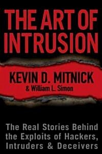 The Art of Intrusion: The Real Stories Behind the Exploits of Hackers, Intruders & Deceivers (Hardcover)