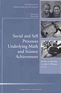 Social and Self Processes Underlying Math and Science Achievement: New Directions for Child and Adolescent Development, Number 106 (Paperback)