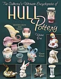 The Collectors Ultimate Encyclopedia Of Hull Pottery (Hardcover, Illustrated)