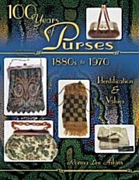 100 Years Of Purses 1880s To 1970 (Paperback, Illustrated)