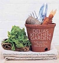 Delias Kitchen Garden: A Beginners Guide to Growing and Cooking Fruit and Vegetables (Hardcover)