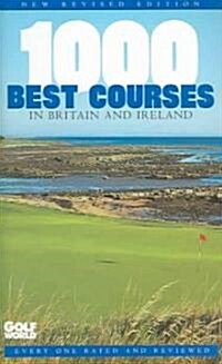 Golf World 1000 Best Courses In Britain And Ireland (Paperback)