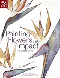 Painting Flowers with Impact : In Watercolour (Paperback, 2 Revised edition)