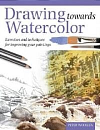 Drawing Towards Watercolor (Paperback)