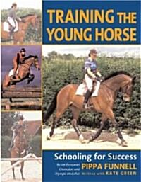 Training the Young Horse : Schooling for Success (Paperback)