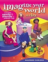 Imagine Your World In Clay (Paperback)