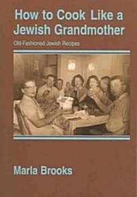 How To Cook Like A Jewish Grandmother (Paperback)