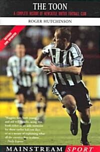 The Toon : A Complete History of Newcastle United Football Club (Paperback, 3 Rev ed)