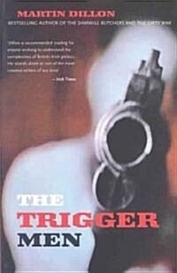 The Trigger Men : Assassins and Terror Bosses in the Ireland Conflict (Paperback)