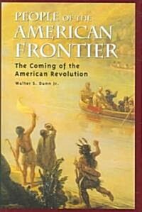 People of the American Frontier: The Coming of the American Revolution (Hardcover)