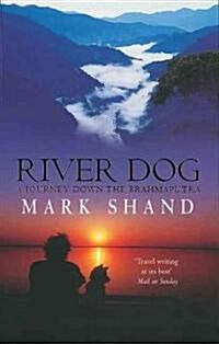 River Dog : A Journey Down the Brahmaputra (Paperback)