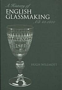 A History of Glassmaking in England (Paperback)