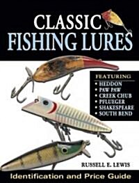 Classic Fishing Lures: Identification and Price Guide (Paperback)