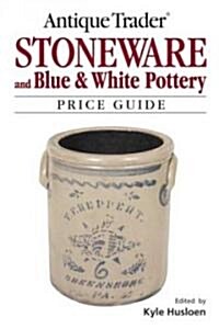 Antique Trader Stoneware And Blue & White Pottery Price Guide (Paperback)