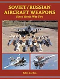 Soviet/Russian Aircraft Weapons : Since World War Two (Hardcover)