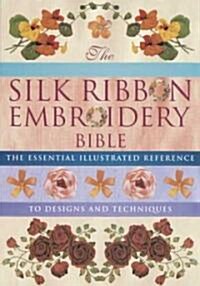 The Silk Ribbon Embroidery Bible (Hardcover, 2nd, Spiral)