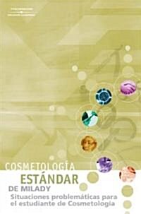 Situaciones Problematicas Para El Estudiante De Cosmetologia Estandar De Milady/situational Problems For The Cosmetology Student (Paperback)