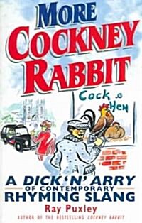More Cockney Rabbit : A Dick n Arry of Contemporary Rhyming Slang (Paperback)
