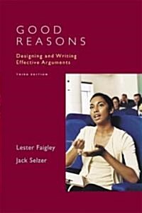 Good Reasons : Designing and Writing Effective Arguments (Paperback, 3 Rev ed)