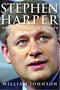 Stephen Harper And The Future Of Canada (Hardcover)