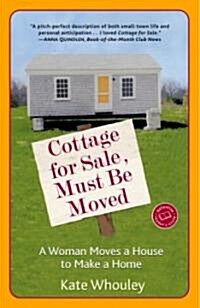 Cottage for Sale, Must Be Moved: A Woman Moves a House to Make a Home (Paperback)