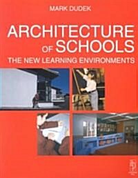 Architecture of Schools: The New Learning Environments (Paperback)