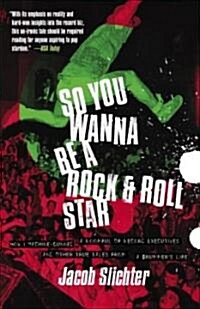 So You Wanna Be a Rock & Roll Star: How I Machine-Gunned a Roomful of Record Executives and Other True Tales from a Drummers Life (Paperback)