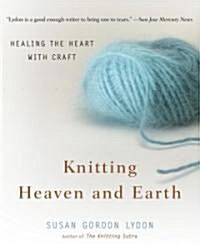 Knitting Heaven And Earth (Paperback)