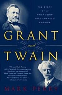 Grant and Twain: The Story of an American Friendship (Paperback)