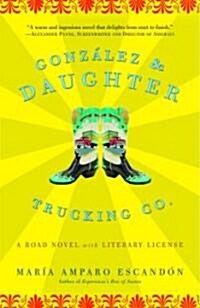 Gonzalez and Daughter Trucking Co.: A Road Novel with Literary License (Paperback)