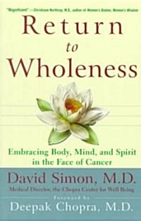 Return to Wholeness: Embracing Body, Mind, and Spirit in the Face of Cancer (Paperback)