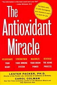 The Antioxidant Miracle: Your Complete Plan for Total Health and Healing (Paperback)