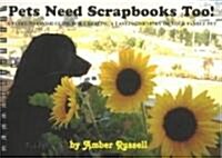 Pets Need Scrapbooks Too (Paperback)