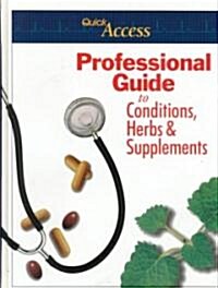 Quick Access Professional Guide to Conditions, Herbs, & Supplements (Hardcover)