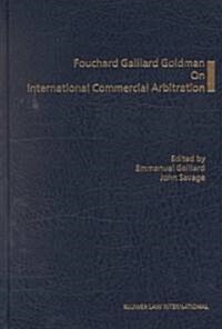 Fouchard Gaillard Goldman on International Commercial Arbitration (Hardcover)