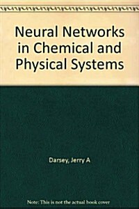 Neural Networks in Chemical and Physical Systems (Hardcover)