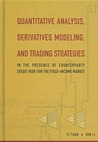[중고] Quantitative Analysis, Derivatives Modeling, and Trading Strategies: In the Presence of Counterparty Credit Risk for the Fixed-Income Market (Hardcover)