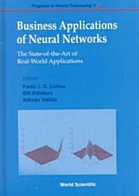 Business Applications of Neural Networks: The State-Of-The-Art of Real-World Applications (Hardcover)