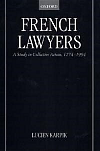 French Lawyers: A Study in Collective Action, 1274-1994 (Hardcover)