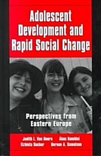 Adolescent Development and Rapid Social Change: Perspectives from Eastern Europe (Hardcover)