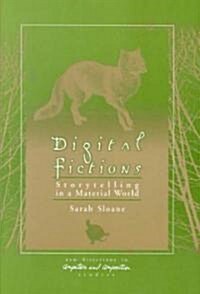 Digital Fictions: Storytelling in a Material World (Paperback)