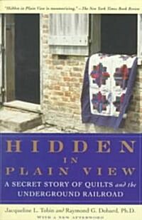Hidden in Plain View: A Secret Story of Quilts and the Underground Railroad (Paperback)