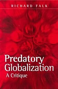 Predatory Globalization : A Critique (Paperback)