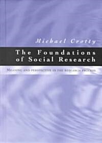 The Foundations of Social Research: Meaning and Perspective in the Research Process (Hardcover)