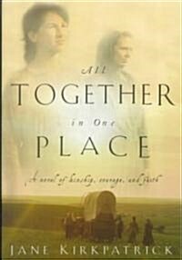 All Together in One Place, a Novel of Kinship, Courage, and Faith (Paperback)