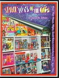 Space Toys of the 60s: Major Matt Mason, Mighy Zeroid Robots & Colorforms Outer Space Men (Paperback)