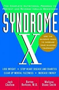 Syndrome X: The Complete Nutritional Program to Prevent and Reverse Insulin Resistance (Hardcover)