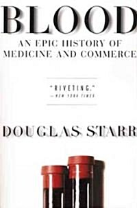 Blood: An Epic History of Medicine and Commerce (Paperback)