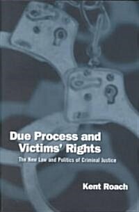 Due Process and Victims Rights: The New Law and Politics of Criminal Justice (Paperback)