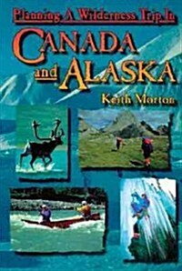 Planning a Wilderness Trip in Canada and Alaska (Paperback)